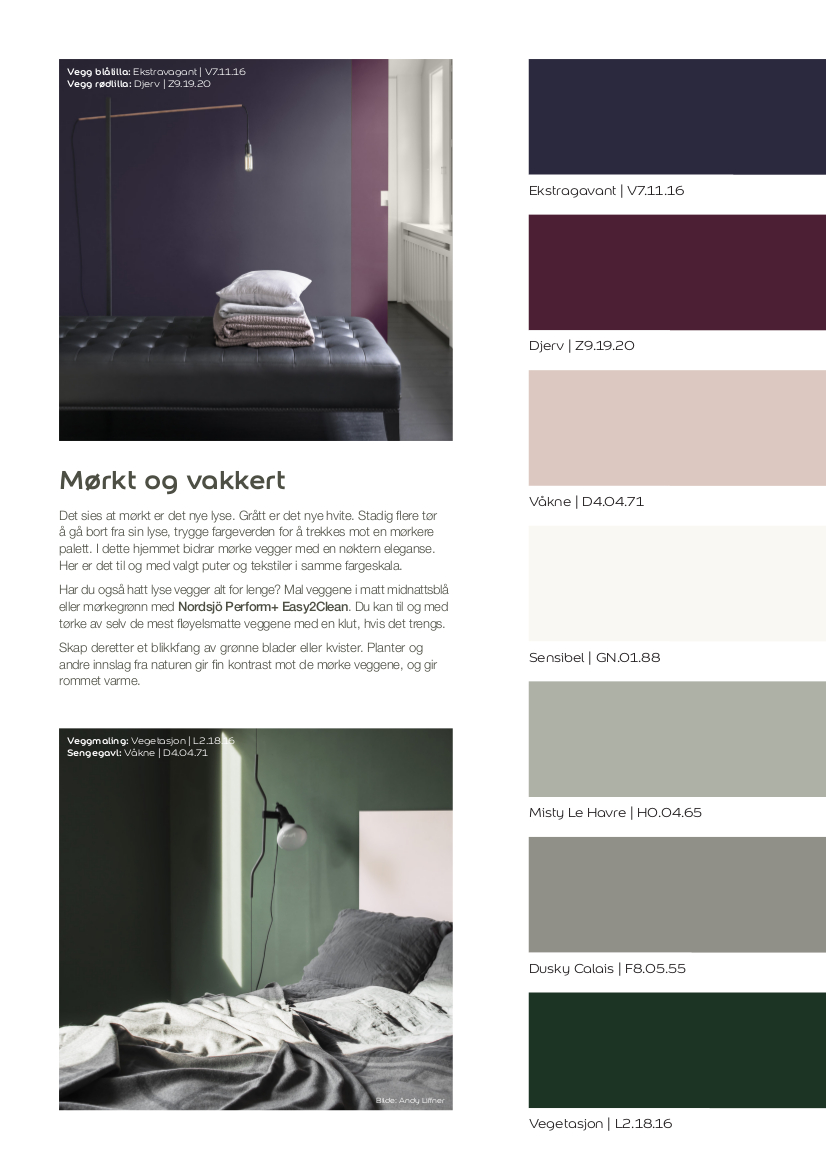 MØRKT: Våg å gå for mørkere farger.